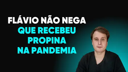 Flávio não nega que recebeu propina na pandemia