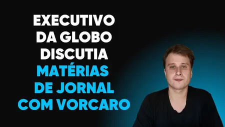 Executivo da Globo discutia matérias de jornal com Vorcaro
