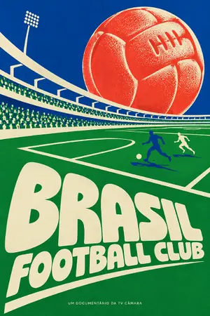 Brasil Football Club - A História do Futebol Brasileiro