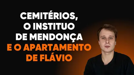 Cemitérios, o instituto de André Mendonça e o apartamento de Flávio