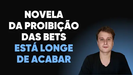 Novela da proibição das bets está longe de acabar